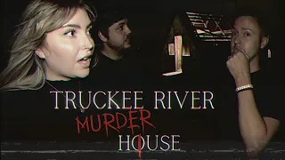 TRUCKEE RIVER MURDER HOUSE | Poltergeist Activity With The Haunted Side | Ghost Club Paranormal | 4K