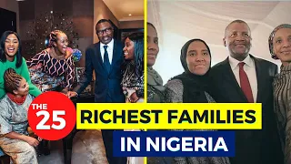 The 25 RICHEST FAMILIES In Nigeria 2022.