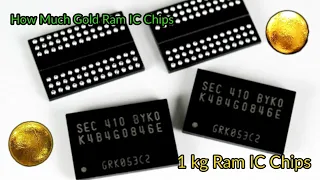 how much gold Ram IC Chips/gold Recovery from 1 kg Ram IC Chips