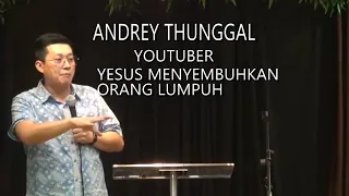 ANDREY THUNGGAL - YOUTUBER APOLOGET - YESUS MENYEMBUHKAN ORANG LUMPUH