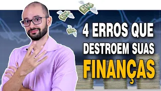 4 Erros que destroem suas finanças | Educação Financeira