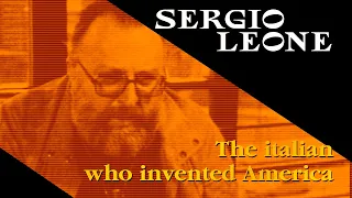 SERGIO LEONE - The italian who invented America