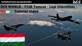 DCS WORLD - F14B Tomcat - Légi Utántöltés - Magyar Tutorial Videó