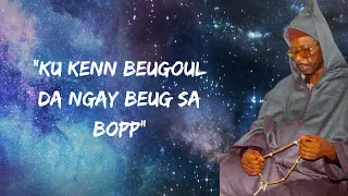 "Kou kenn beugoul, da ngay beug sa bopp" - Serigne Cheikh Ahmed Tidiane SY "Al Maktoum"