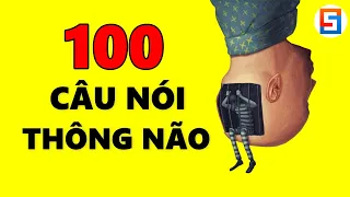 100 CÂU NÓI THÔNG NÃO giúp bạn SỐNG KHÔN NGOAN HƠN!