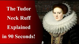 What Did The Tudors Wear? The Neck Ruff Explained in 90 Seconds!