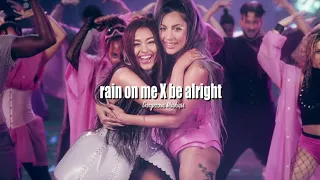 Rain On Me x Be Alright | Dangerous Mashups