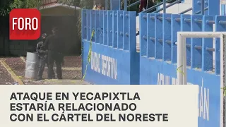 No descartan que ataque en Yecapixtla esté relacionado con el Cártel del Noreste - Las Noticias