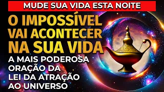 O IMPOSSÍVEL VAI ACONTECER NA SUA VIDA | ORAÇÃO DA LEI DA ATRAÇÃO PARA OUVIR DORMINDO