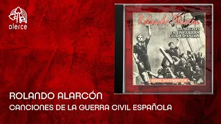 Canciones de la Guerra Civil Española / Rolando Alarcón / Album Completo