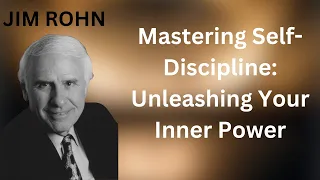 2024 Key - Mastering Self-Discipline: Unleashing Your Inner Power | JIM ROHN