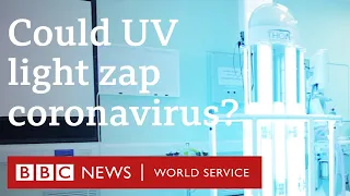 Coronavirus: How UV-C light is being used to kill germs - BBC World Service