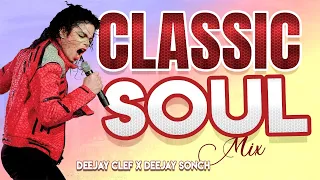 🔥 CLASSIC SOUL MIX VOL 1 | TRENDING SOUL 2021 | DEEJAY CLEF X DEEJAY SONCH