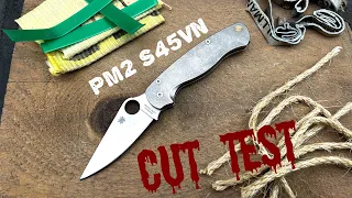 Cut Test: Spyderco PM2 in S45VN! Can it Run With the Big Dogs?