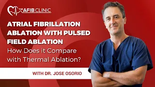 Atrial Fibrillation Ablation with Pulsed Field Ablation: how does it compare with Thermal Ablation?