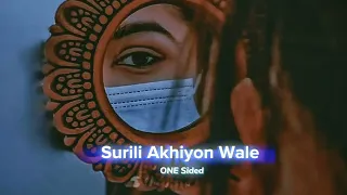 Surili Akhiyon Wale [slowed+reverbed]_||_ONE_Sided(1080p)