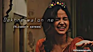 Dekhne walon ne... (slowed + Reverb) Song💙🫶