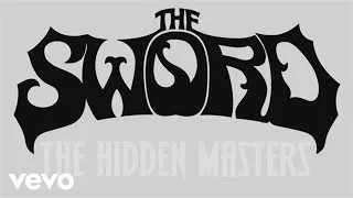 The Sword - The Hidden Masters (Official Lyric Video)