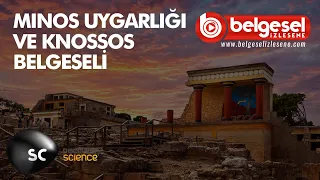 Tarihe Yakından Bakış Minos Uygarlığı ve Knossos Belgeseli - Türkçe Dublaj