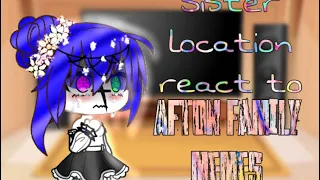 Sister location react to afton family memes//FNAF//my AU