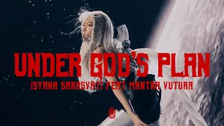 Isyana Sarasvati, Mantra Vutura - UNDER GOD'S PLAN (Official Music Video)