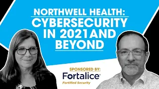 Northwell Health: Cybersecurity in 2021 and Beyond