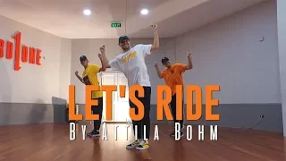 Ground Up "LET'S RIDE" Choreography by Attila Bohm