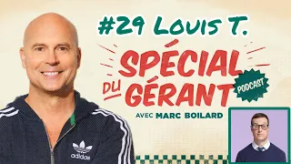 #29 Louis T. | Le spécial du gérant avec Marc Boilard