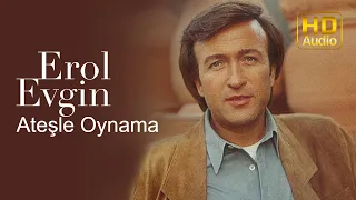 Erol Evgin - Ateşle Oynama (Official Audio)