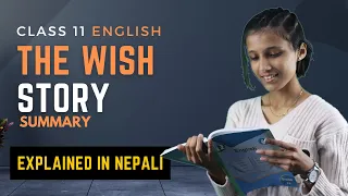 The Wish Story Summary in Nepali ||  Roald Dahl || Class 11 || English Literature Section ||