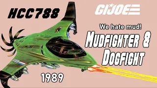HCC788 - 1989 MUDFIGHTER and DOGFIGHT -Vintage G.I. Joe toy review! We hate mud!