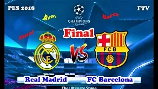 PES 2018 | Real Madrid vs Barcelona | FINAL UEFA Champions League | Gameplay PC
