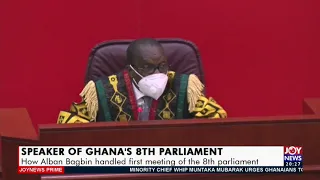 Speaker of Ghana’s 8th Parliament: How Alban Bagbin handled first meeting of 8th parliament (1-4-21)