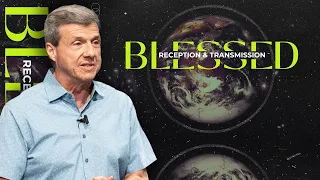 Blessed Reception & Transmission | Rev 1:2-3 - April 14th, 2024