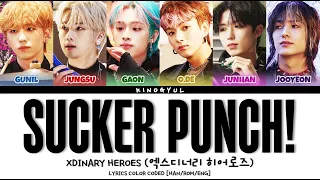 XDINARY HEROES (엑스디너리 히어로즈) - 'SUCKER PUNCH!' LYRICS COLOR CODED [HAN/ROM/ENG]