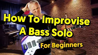 How To Improvise A Bass Solo! - Beginners Guide