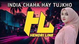 DJ INDIA CHAHA HAY TUJKHO DJ REMIX TERBARU FULL BASS