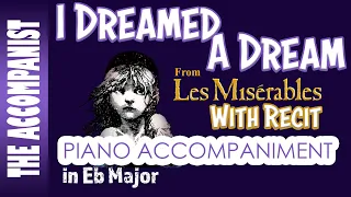 I DREAMED A DREAM (with Recit) from LES MISERABLES - Piano Accompaniment in Eb - Karaoke