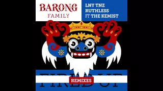 LNY TNZ & Ruthless - Fired Up (Ft. The Kemist) *REMIXES*