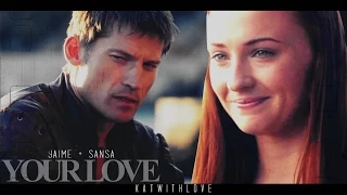 Jaime + Sansa || GoT || Your Love