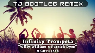 Infinity Trompeta - Willy William x Patrick Dyco x Guru Josh [TJ Bootleg Remix]