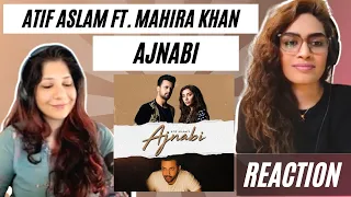 AJNABI (@atifaslam FT. MAHIRA KHAN) REACTION!