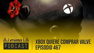 Xbox quiere comprar Valve – Atomix Podcast 467