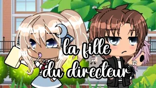 ~la fille du directeur~glmm/gacha/original??/fr 🇲🇫/Mini film 🎥😭🥰