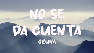 No Se Da Cuenta ft. Daddy Yankee - Ozuna (Lyrics Video) 🎵