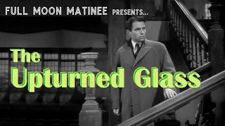 Full Moon Matinee presents THE UPTURNED GLASS (1947, UK) | James Mason, Rosamund John | NO ADS!