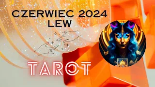 TAROT DLA LWA (HOROSKOP LEW) - CZERWIEC 2024 - energetyczna petarda  #tarot