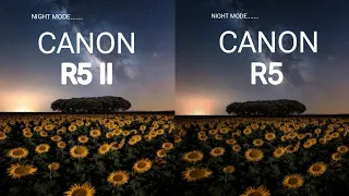 Canon R5 Mark II VS Canon R5 Night Mode Camera Comparison