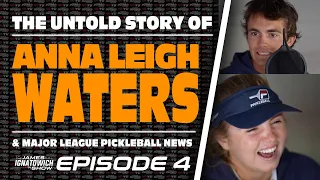 How Pro Anna Leigh Waters Became The No. 1 Women's Player In The World - James Ignatowich Show