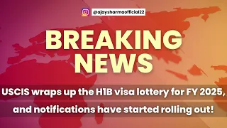 USCIS wraps up the H1B visa lottery for FY 2025, and notifications have started rolling out!